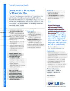Federal Occupational Health  Online Medical Evaluations for Respirator Use If any of your employees are required to use a respirator at your federal facility, Federal Occupational Health’s (FOH’s) Online