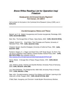 Brave Rifles Reading List for Operation Iraqi Freedom Headquarters 3d Armored Cavalry Regiment Fort Carson, CO[removed]Call numbers for the books in the Combined Arms Research Library (CARL) are in bold print.