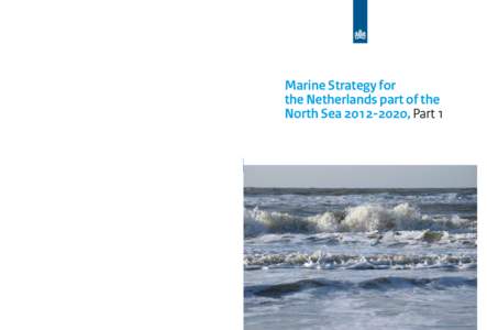 Marine Strategy for the Netherlands part of the North Sea, Part I  Published by Ministry of Infrastructure and the Environment