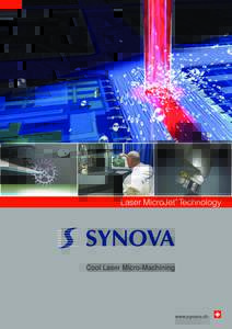 Laser MicroJet Technology ® www.synova.ch  A Unique Invention