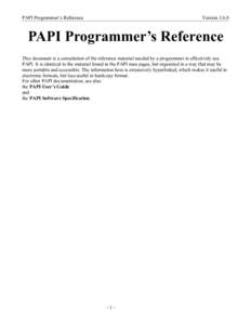 PAPI Programmer’s Reference  Version[removed]PAPI Programmer’s Reference This document is a compilation of the reference material needed by a programmer to effectively use