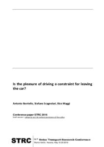 Is the pleasure of driving a constraint for leaving the car? Antonio Borriello, Stefano Scagnolari, Rico Maggi  Conference paper STRC 2016