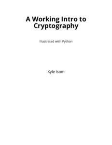 A Working Intro to Cryptography Illustrated with Python Kyle Isom