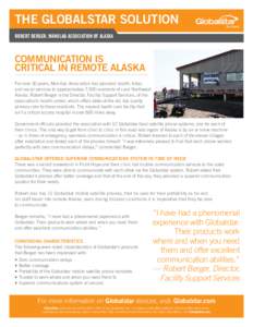 THE GLOBALSTAR SOLUTION ROBERT BERGER, MANIILAQ ASSOCIATION OF ALASKA COMMUNICATION IS CRITICAL IN REMOTE ALASKA For over 30 years, Maniilaq Association has provided health, tribal,