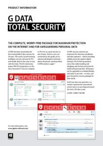 PRODUCT INFORMATION  G DATA TOTAL SECURITY THE COMPLETE, WORRY-FREE PACKAGE FOR MAXIMUM PROTECTION ON THE INTERNET AND FOR SAFEGUARDING PERSONAL DATA