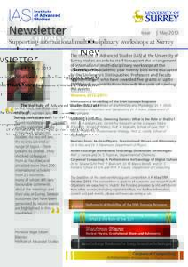 Newsletter  Issue 1  |  May 2013 Supporting international multidisciplinary workshops at Surrey The Institute of Advanced Studies (IAS) at the University of