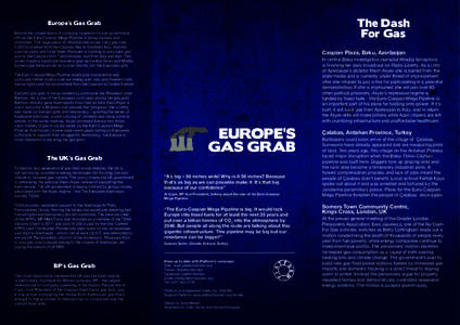 The Dash For Gas Europe’s Gas Grab Behind the closed doors of company boardrooms and government offices the Euro-Caspian Mega Pipeline is being planned and