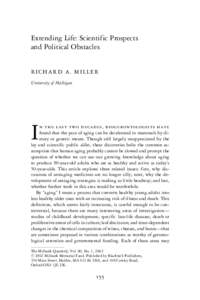 Extending Life: Scientific Prospects and Political Obstacles RICHARD A. MILLER University of Michigan  I