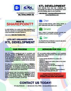 KTL DEVELOPMENT  Lets discuss how you can challenge the knowledge and talent of our development team all while adding value to your business. Your imagination is our only limitation.