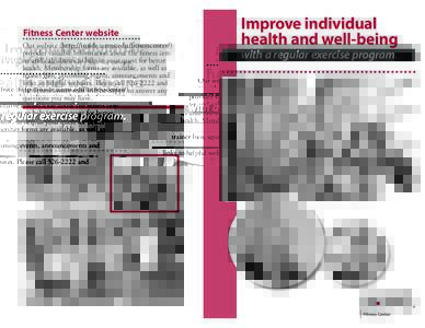 Fitness Center website Our website (http://inside.uams.edu/fitnesscenter/) provides valuable information about the fitness center and calculators to help in your quest for better health. Membership forms are available, a