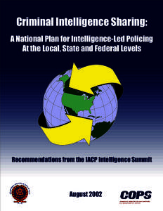 Criminal Intelligence Sharing: A National Plan for Intelligence-Led Policing At the Local, State and Federal Levels Recommendations from the IACP Intelligence Summit