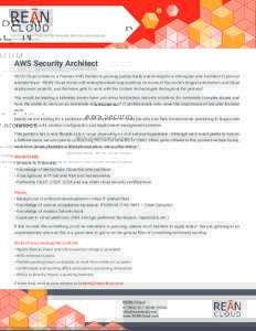 CLOUD IT CONSULTING | SECURE MANAGED SERVICES | AWS RESELLER www.REANCloud.com AWS Security Architect REAN Cloud Solutions, a Premier AWS Partner is growing substantially and looking for a strong Security Architect to jo