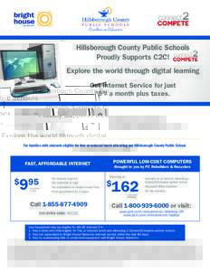Hillsborough County Public Schools Proudly Supports C2C! Explore the world through digital learning Get Internet Service for just $ 95 9 a month plus taxes.