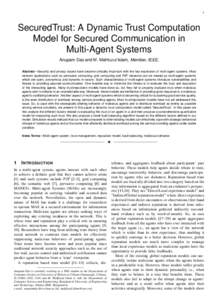 1  SecuredTrust: A Dynamic Trust Computation Model for Secured Communication in Multi-Agent Systems Anupam Das and M. Mahfuzul Islam, Member, IEEE,