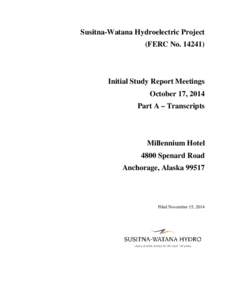 Susitna-Watana Hydroelectric Project (FERC No[removed]Initial Study Report Meetings October 17, 2014 Part A – Transcripts