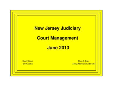 New Jersey Judiciary Court Management June 2013 Stuart Rabner  Glenn A. Grant