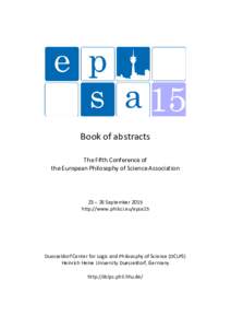 Book of abstracts The Fifth Conference of the European Philosophy of Science Association 23 – 26 September 2015 http://www.philsci.eu/epsa15