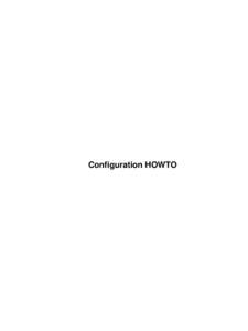 Configuration HOWTO  Configuration HOWTO Table of Contents Configuration HOWTO.....................................................................................................................................1