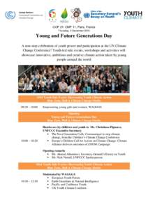 COP 21/ CMP 11, Paris, France Thursday, 3 December 2015 Young and Future Generations Day A non-stop celebration of youth power and participation at the UN Climate Change Conference! Youth-led side events, workshops and a