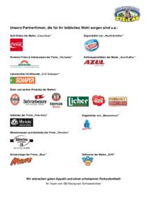 Unsere Partnerfirmen, die für Ihr leibliches Wohl sorgen sind u.a.: Soft-Drinks der Marke „Coca-Cola“ Eisprodukte von „NestléSchöller“  Pommes Frites & Imbisswaren der Firma „Vierlande“