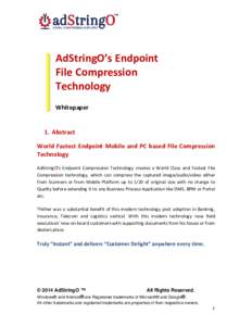 AdStringO’s Endpoint File Compression Technology Whitepaper 1. Abstract World Fastest Endpoint Mobile and PC based File Compression