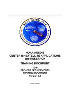 NOAA NESDIS CENTER for SATELLITE APPLICATIONS and RESEARCH TRAINING DOCUMENT TD-9 PROJECT REQUIREMENTS