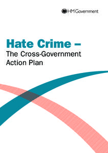 Hate Crime –  The Cross-Government Action Plan  Hate Crime