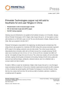 Press London, April 7, 2016 Primetals Technologies copper rod mill sold to Southwire for end user Ningbo in China 