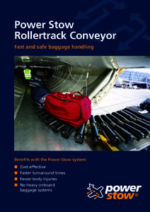 Power Stow Rollertrack Conveyor Fast and safe baggage handling Benefits with the Power Stow system: ■	 Cost-effective