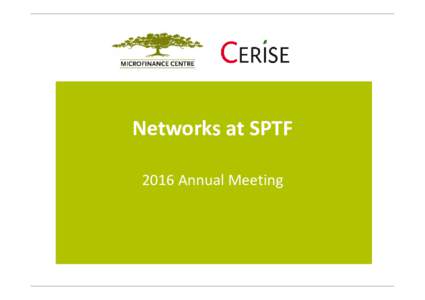 Networks at SPTF 2016 Annual Meeting Networks’ role  Support implementation