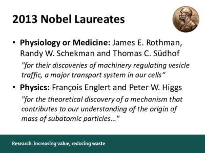 2013 Nobel Laureates • Physiology or Medicine: James E. Rothman, Randy W. Schekman and Thomas C. Südhof 