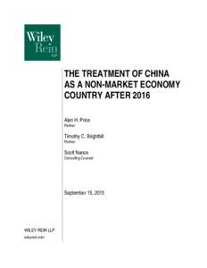 THE TREATMENT OF CHINA AS A NON-MARKET ECONOMY COUNTRY AFTER 2016 Alan H. Price Partner