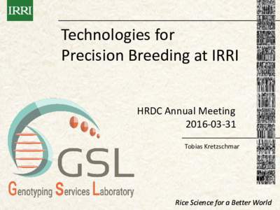 Technologies for Precision Breeding at IRRI HRDC Annual MeetingTobias Kretzschmar