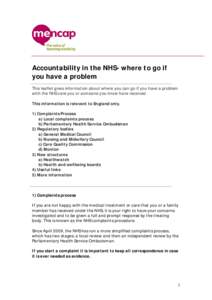 Accountability in the NHS- where to go if you have a problem This leaflet gives information about where you can go if you have a problem with the NHS care you or someone you know have received. This information is releva