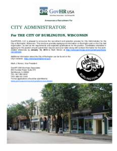 Announces a Recruitment For  CITY ADMINISTRATOR For THE CITY OF BURLINGTON, WISCONSIN GovHRUSA, LLC is pleased to announce the recruitment and selection process for City Administrator for the City of Burlington, Wisconsi