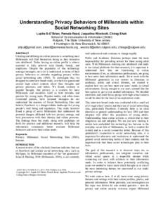 Understanding Privacy Behaviors of Millennials within Social Networking Sites Lupita S-O’Brien, Pamela Read, Jaqueline Woolcott, Chirag Shah School of Communication & Information (SC&I) Rutgers, The State University of
