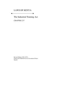 LAWS OF KENYA The Industrial Training Act CHAPTER 237 Revised Edition[removed]Printed and Published by the Government Printer