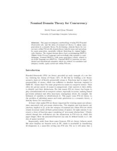 Nominal Domain Theory for Concurrency David Turner and Glynn Winskel University of Cambridge Computer Laboratory Abstract. This paper investigates a methodology of using FM (FraenkelMostowski) sets, and the ideas of nomi