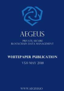 Prelude The notes within this Whitepaper publication are intended to formally document the concepts and features of the Aegeus cryptocurrency. This document will explain methodically, the