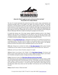 Page 1 of 1  Where the “North Fought the South and the East Left for the West” The Civil War In St. Joseph, Missouri The city of St. Joseph represented the central hub of all the country’s major communication and c