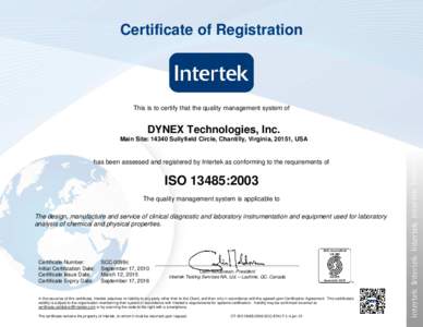 Certificate of Registration  This is to certify that the quality management system of DYNEX Technologies, Inc. Main Site: 14340 Sullyfield Circle, Chantilly, Virginia, 20151, USA