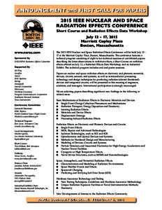 ANNOUNCEMENT and FIRST CALL FOR PAPERS 2015 IEEE NUCLEAR AND SPACE RADIATION EFFECTS CONFERENCE Short Course and Radiation Effects Data Workshop July[removed], 2015 Marriott Copley Place