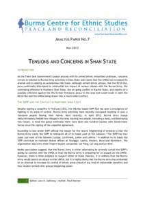 ANALYSIS PAPER NO.7 MAY 2013 TENSIONS AND CONCERNS IN SHAN STATE I NTRODUCTION As the Thein Sein Government’s peace process with its armed ethnic minorities continues, concerns