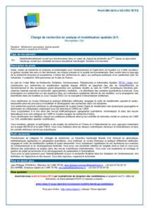 Profil MH 2015-n°03-CR2-TETIS  Chargé de recherche en analyse et modélisation spatiale (h/f) Montpellier (34) Discipline : télédétection, géomatique, analyse spatiale Poste à pourvoir à compter du