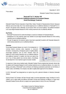 December 21, 2015 Press release Mitsubishi Tanabe Pharma Corporation Remicade® for I.V. Infusion 100 Approval of Additional Indication for Kawasaki Disease