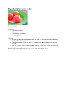 4 Ingredient Watermelon Sorbet  Makes: 6 servings Ingredients:  1 cup sugar substitute  1 cup water