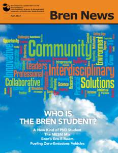 Bren News is a publication of the Bren School of Environmental Science & Management University of California, Santa Barbara  Fall 2014