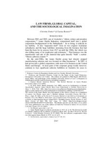 LAW FIRMS, GLOBAL CAPITAL, AND THE SOCIOLOGICAL IMAGINATION Christine Parker* & Tanina Rostain** INTRODUCTION Between 2001 and 2003, one of Australia’s “oldest, richest and proudest corporations,” 1 James Hardie In