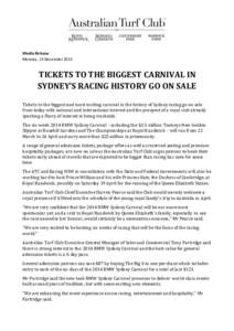 Media Release Monday, 23 December 2013 TICKETS TO THE BIGGEST CARNIVAL IN SYDNEY’S RACING HISTORY GO ON SALE Tickets to the biggest and most exciting carnival in the history of Sydney racing go on sale