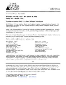 Media Release For Immediate Release – May 24, 2011 Women Artists A to Z Art Show & Sale June 4, 2011 – August 2, 2011 Opening Reception – June 4, 1 – 4 pm, Artists in Attendance